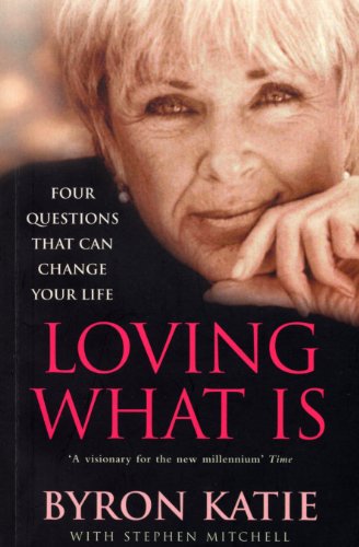 Loving What Is: Four Questions That Can Change Your Life von Rider